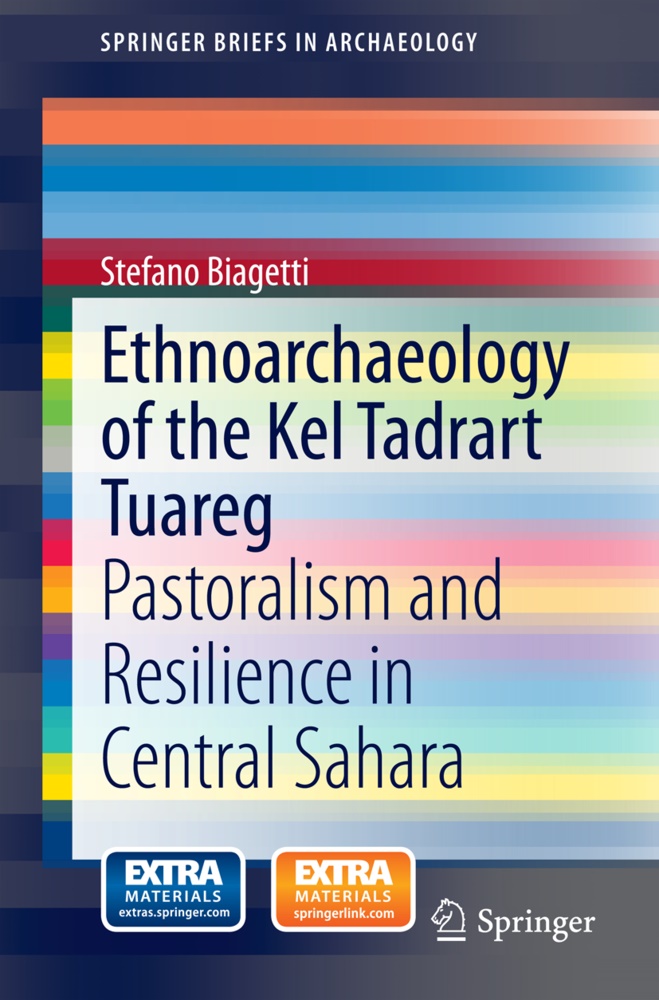 Stefano Biagetti - Ethnoarchaeology of the Kel Tadrart Tuareg - Pastoralism and Resilience in Central Sahara