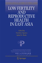 H Shah, H Shah, Naohir Ogawa, Naohiro Ogawa, Iqbal H. Shah - Low Fertility and Reproductive Health in East Asia