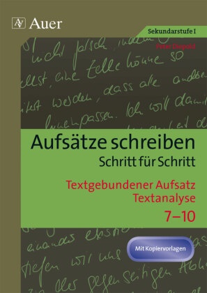 Peter Diepold - Textgebundener Aufsatz - Textanalyse - Aufsätze schreiben Schritt für Schritt (7. bis 10. Klasse)