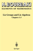 N Bourbaki, N. Bourbaki, Nicolas Bourbaki - Elements of Mathematics: Lie Groups and Lie Algebras. Chapt.1-3