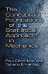 Paul Ehrenfest, Paul Ehrenfest Ehrenfest, Tatiana Ehrenfest - Conceptual Foundations of the Statistical Approach in Mechanics
