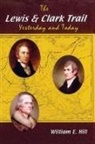 William Hill, William E. Hill, Dale Smith - The Lewis and Clark Trail Yesterday and Today