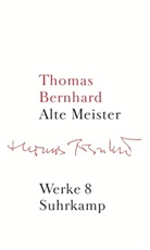 Thomas Bernhard, Marti Huber, Martin Huber, Schmidt-Dengler, Schmidt-Dengler, Wendelin Schmidt-Dengler - Werke in 22 Bänden - Bd. 8: Alte Meister