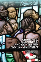 R Drew Smith, R. Drew Smith, R. Drew Ackah Smith, Ackah, W Ackah, W. Ackah... - Churches, Blackness, and Contested Multiculturalism
