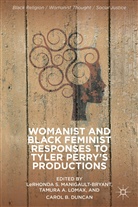 L. Manigault-Bryant, Lerhonda Lomax Manigault-Bryant, C Duncan, C. Duncan, Carol B. Duncan, Lomax... - Womanist and Black Feminist Responses to Tyler Perry''s Productions