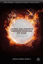 J Young, J. Young, Josiah U. Young, Josiah Ulysses Young - James Baldwin''s Understanding of God