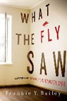 Frankie Y. Bailey - What the Fly Saw