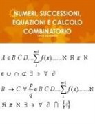 Luigi Giannelli - Numeri, Successioni, Equazioni E Calcolo Combinatorio