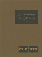 Gale, Lawrence J. Trudeau - Contemporary Literary Criticism: Criticism of the Works of Today's Novelists, Poets, Playwrights, Short Story Writers, Scriptwriters, and Other Creati