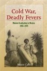 Marcos Cueto - Cold War, Deadly Fevers