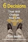 Thomas M. Berlin, Tom Berlin - 6 Decisions That Will Change Your Life Leader Guide