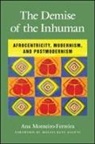 Ana Monteiro-Ferreira, Ana/ Asante Monteiro-ferreira - The Demise of the Inhuman