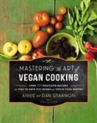 Annie Shannon, Annie &amp; Dan Shannon, Annie/ Shannon Shannon, Dan Shannon - Mastering the Art of Vegan Cooking