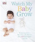 DK, DK Publishing, Inc. (COR) Dorling Kindersley, DK Publishing - Watch My Baby Grow
