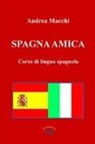 Andrea Macchi - Spagna Amica - Corso Di Lingua Spagnola