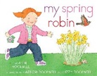 Anne Rockwell, Anne F./ Rockwell Rockwell, Harlow Rockwell - My Spring Robin