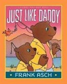 Frank Asch, Frank/ Asch Asch, Asch Frank, Frank Asch, Asch Frank - Just Like Daddy