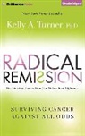 Kelly A. Turner, Joyce Bean, Joyce Bean - Radical Remission: Surviving Cancer Against All Odds: The Nine Key Factors That Can Make a Real Difference (Audio book)