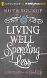 Ruth Soukup, Nick Archer, Phil Gigante, Charity Spencer - Living Well, Spending Less: 12 Secrets of the Good Life (Audiolibro)