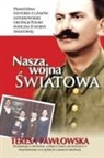 Teresa Pawlowska - Nasza Wojna Wiatowa
