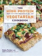Katie Parker, Parker Katie, Kristen Smith, Kristen &amp; Parker Smith, Smith Kristen - The High-Protein Vegetarian Cookbook