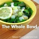 Rebecca Wood, Leda Scheintaub, Scheintaub Leda, Rebecca Wood, Rebecca &amp; Scheintaub Wood - The Whole Bowl : Gluten-Free, Dairy-Free Soups and Stews