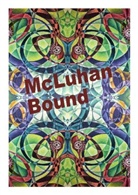 Marshall McLuhan, Richard Cavell - McLuhan Bound