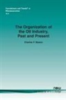 Charles F. Mason - The Organization of the Oil Industry, Past and Present