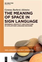 Gemma Altimira, Gemma Barber Altimira, Gemma Barbera Altimira, Gemma Barberà Altimira - The Meaning of Space in Sign Language