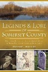 Michael Haynes, Michael A. Haynes - Legends & Lore of Somerset County:: Knitting Betty, the Great Swamp Devil and More Tales from Central New Jersey