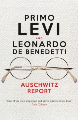 Leonardo de Benedetti, Leonardo De Benedetti, Robert S. C. Gordon, Primo Levi, Primo/ De Benedetti Levi, … - Auschwitz Report