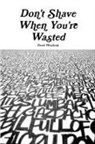 David Weisberg - Don't Shave When You're Wasted