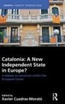 Xavier Cuadras Morato, Xavier Cuadras Morato, Xavier Cuadras Morató, Xavier Cuadras-Morató - Catalonia: A New Independent State in Europe?