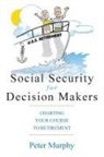 Peter D Murphy, Peter D. Murphy - Social Security for Decision Makers