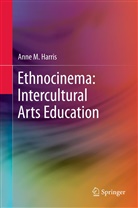 Anne Harris, Anne M Harris, Anne M. Harris - Ethnocinema: Intercultural Arts Education
