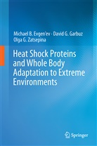 Michael Evgen'ev, Michael B Evgen'ev, Michael B. Evgen'ev, David Garbuz, David G Garbuz, David G. Garbuz... - Heat Shock Proteins and Whole Body Adaptation to Extreme Environments