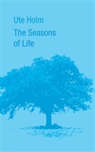 Ute Holm - The Seasons of Life