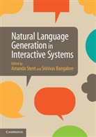 Amanda (Dr) Bangalore Stent, Amanda Bangalore Stent, Srinivas Bangalore, Srinivas (Dr) Bangalore, Bangalore Srinivas, Amanda Stent... - Natural Language Generation in Interactive Systems