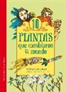 Gillian Richardson - Diez plantas que cambiaron el mundo