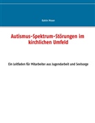 Katrin Moser - Autismus-Spektrum-Störungen im kirchlichen Umfeld