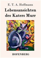 E T A Hoffmann, E. T. A. Hoffmann, E T A Hoffmann, E.T.A. Hoffmann - Lebensansichten des Katers Murr
