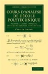 Camille Jordan - Cours D analyse De L ecole Polytechnique: Volume 2, Calcul Integral;