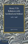 Agnes Conway, Conway Agnes - Henry Vii''s Relations With Scotland and Ireland 1485-1498