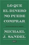 Michael Sandel, Michael J Sandel, Michael J. Sandel - Lo que el dinero no puede comprar / What Money Can't Buy