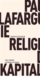 Jean P Baudet, Paul Lafargue, Jean-Pierr Baudet, Jean-Pierre Baudet, Andreas Rötzer - Die Religion des Kapitals