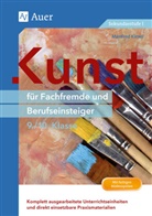 Manfred Kiesel - Kunst für Fachfremde und Berufseinsteiger: 9./10. Klasse