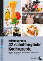 Denise Reinholdt - Küchenpraxis: 42 schultaugliche Kochrezepte