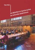 Tanja Heber - Die Bibliothek als Speichersystem des kulturellen Gedächtnisses