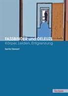 Senta Siewert - Fassbinder und Deleuze - Körper, Leiden, Entgrenzung