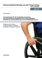 David Bender - Voraussetzungen für die nachhaltige Anwendung der Internationalen Klassifikation der Funktionsfähigkeit, Behinderung und Gesundheit (ICF) in der Rehabilitationspraxis
